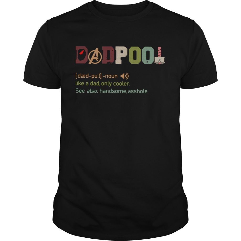 Dadpool Like A Dad Only Cooler See Also Handsome Asshole  Unisex