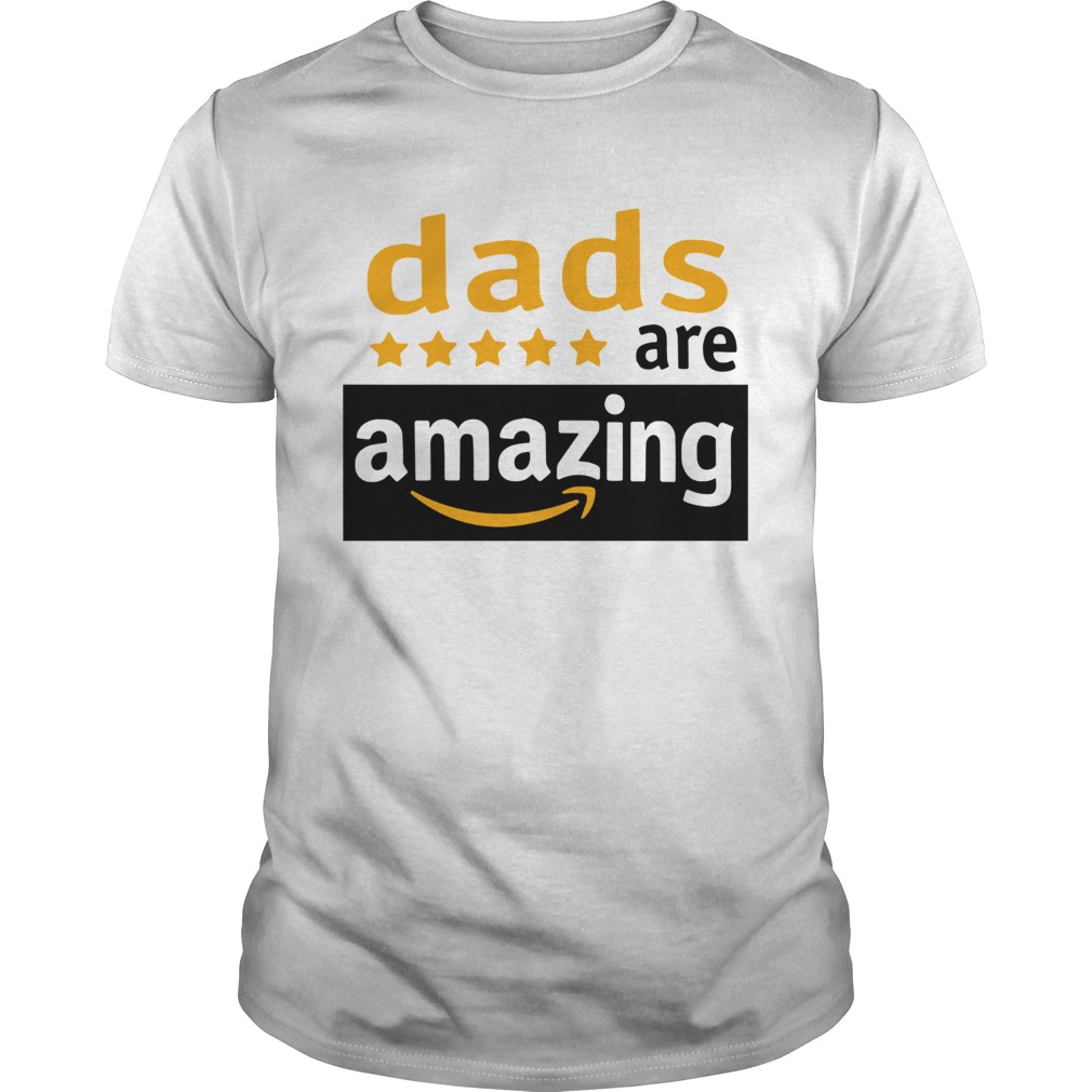 Dads Are Amazing shirt