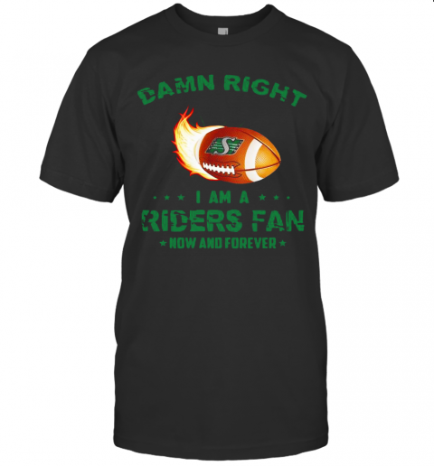 Damn Right I Am A Riders Fan Now And Forever T-Shirt Classic Men's T-shirt