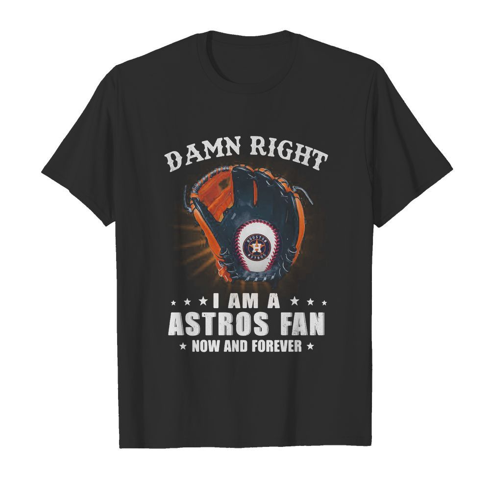 Damn right i am a houston astros fan now and forever stars  Classic Men's T-shirt