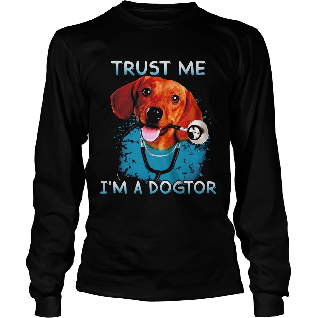 Daschund Trust Me Im A Dogtor  Long Sleeve