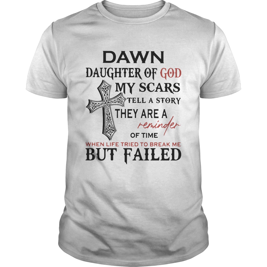 Dawn daughter of god my scars tell story they are a reminder shirt