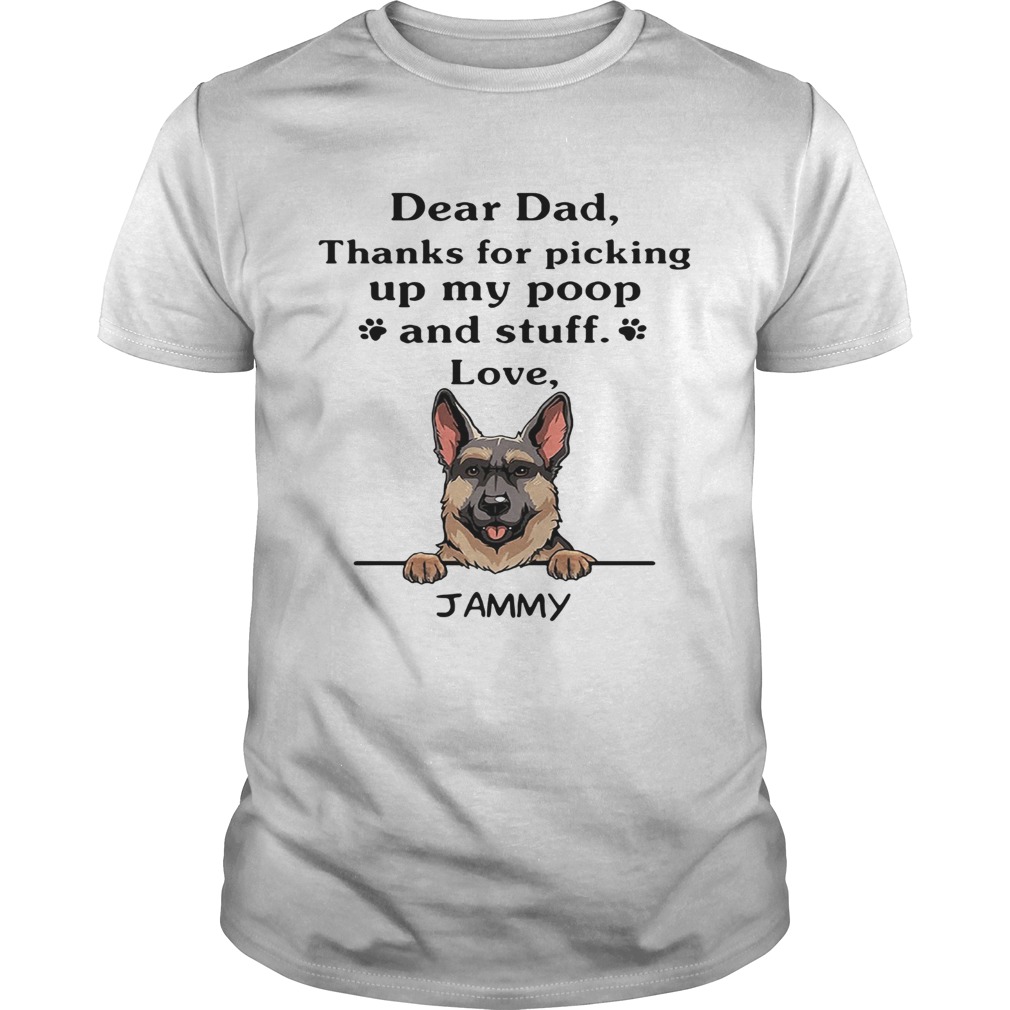 Dear Dad Thanks For Picking Up My Poop And Stuff Love Jammy German Shepherd Dog shirt