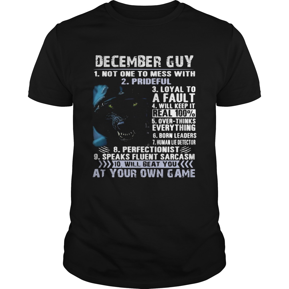 December guy not one to mess with prideful loyal to a fault will keep it shirt