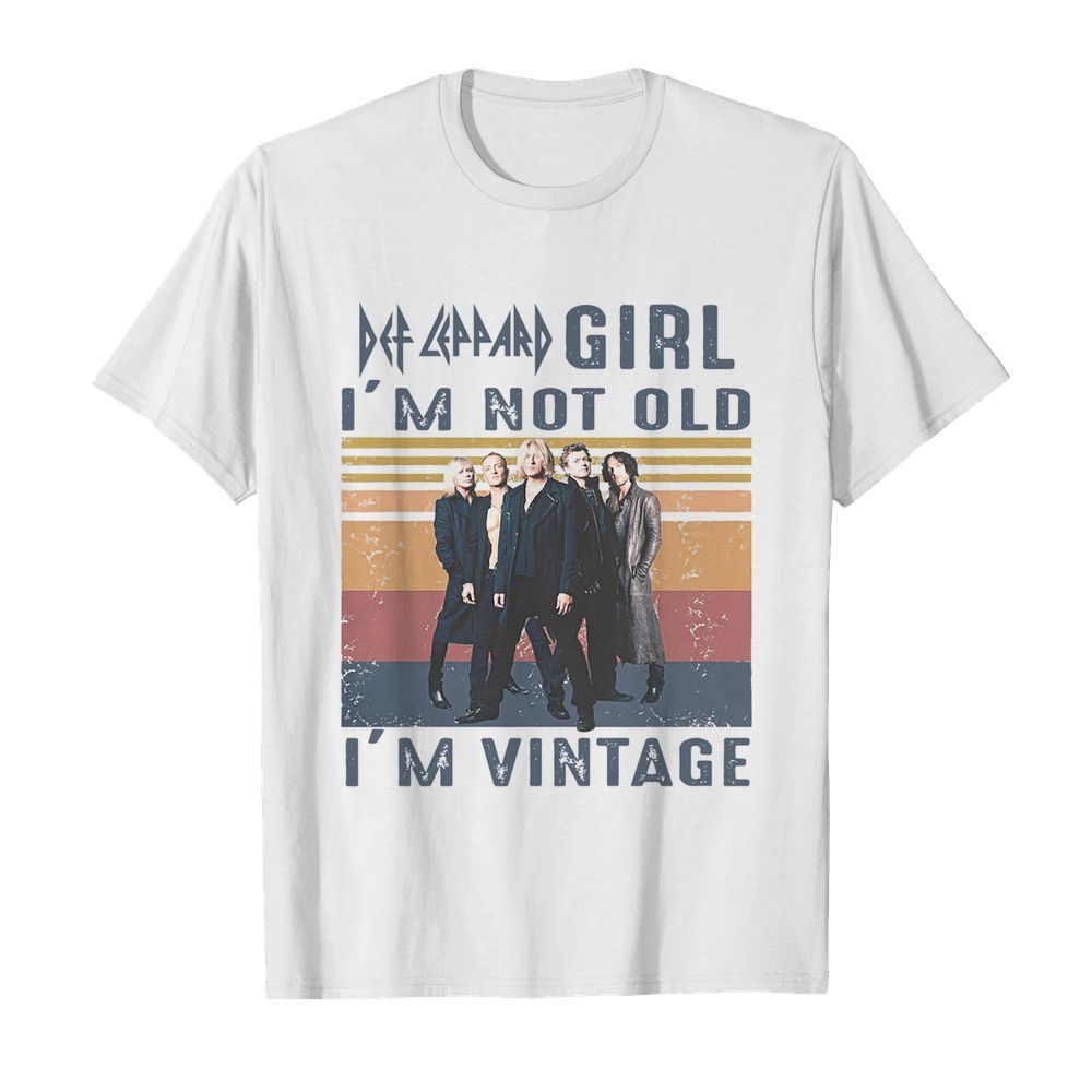 Def Leppard Girl I’m Not Old I’m Vintage shirt