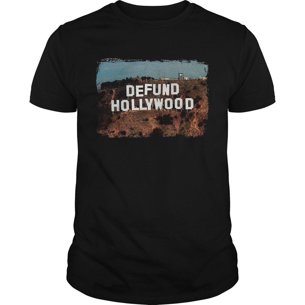 Defund Hollywood shirt