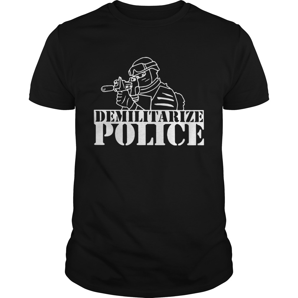 Demilitarize Police shirt