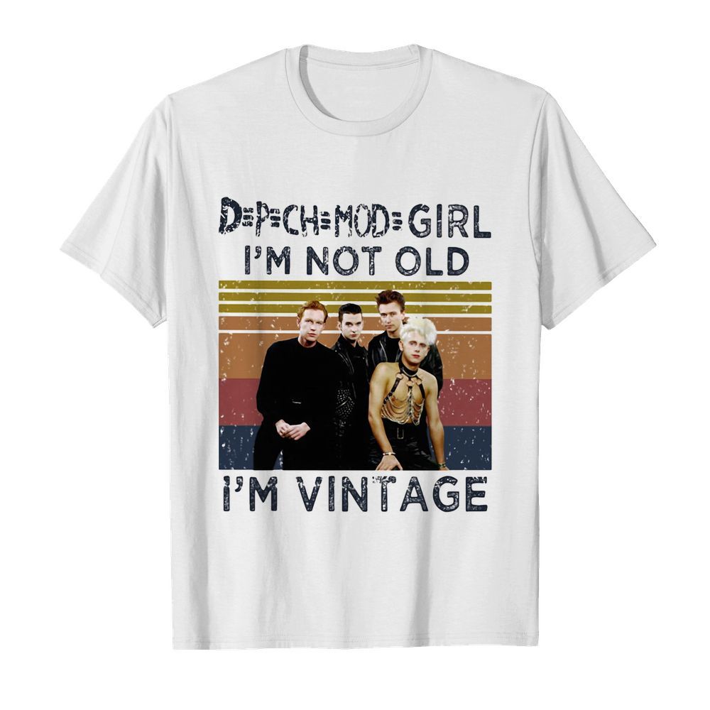 Depeche mode girl i’m not old i’m vintage retro shirt