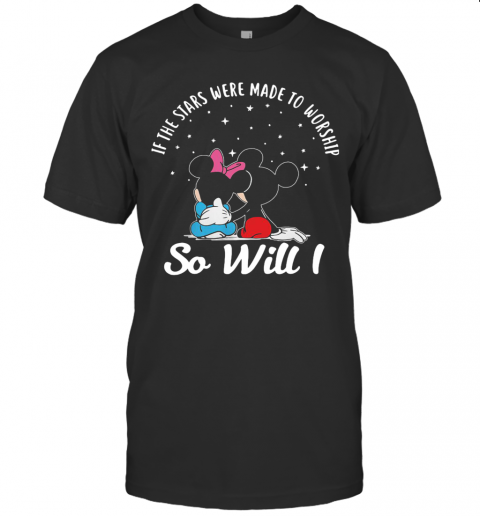 Disney Mickey And Minnie If The Stars Were Made To Worship So Will T-Shirt