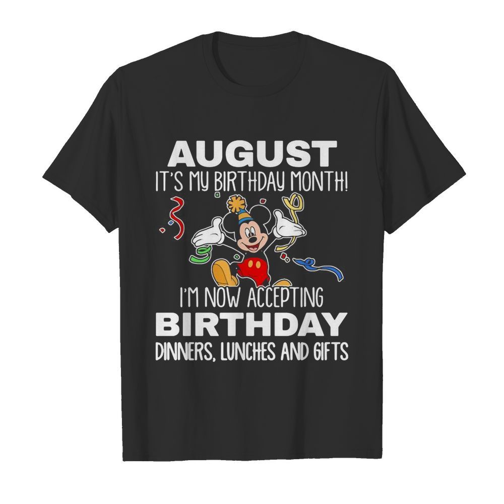 Disney mickey mouse august it’s my birthday month i’m now accepting birthday dinners lunches and gifts black shirt