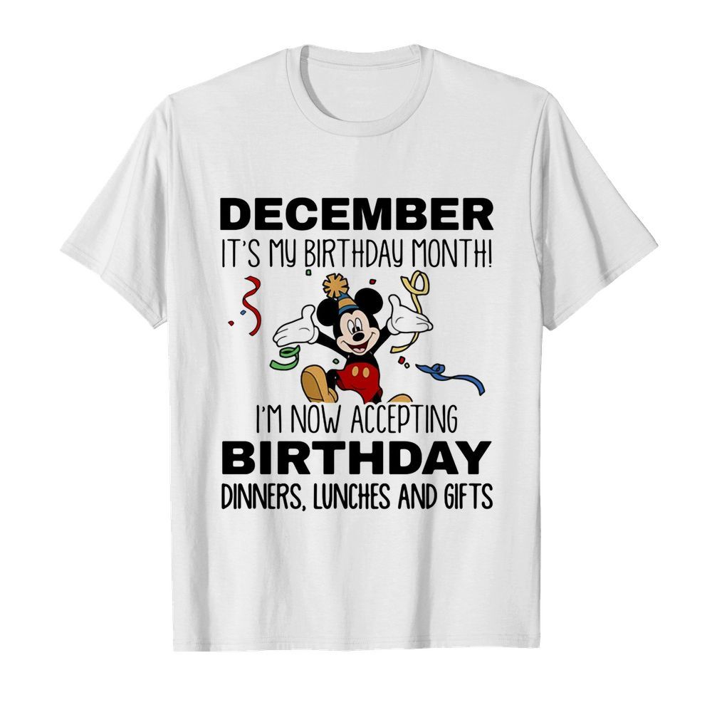 Disney mickey mouse august it’s my birthday month i’m now accepting birthday dinners lunches and gifts shirt