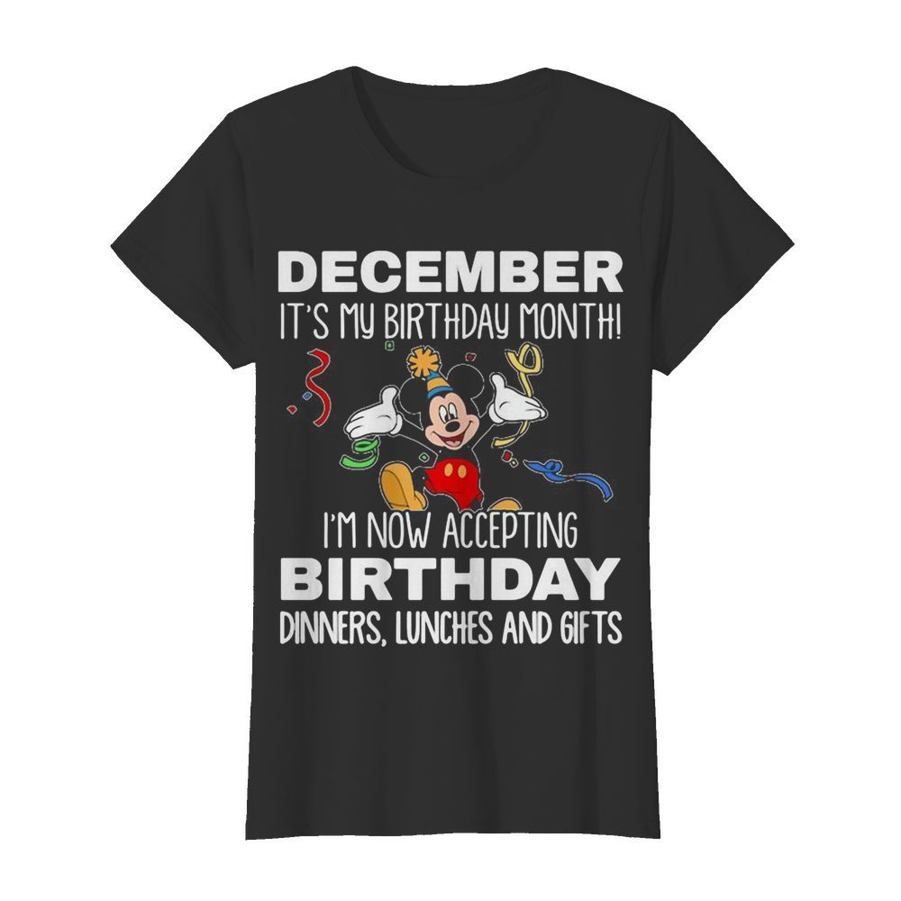 Disney mickey mouse december it’s my birthday month i’m now accepting birthday dinners lunches and gifts black  Classic Women's T-shirt