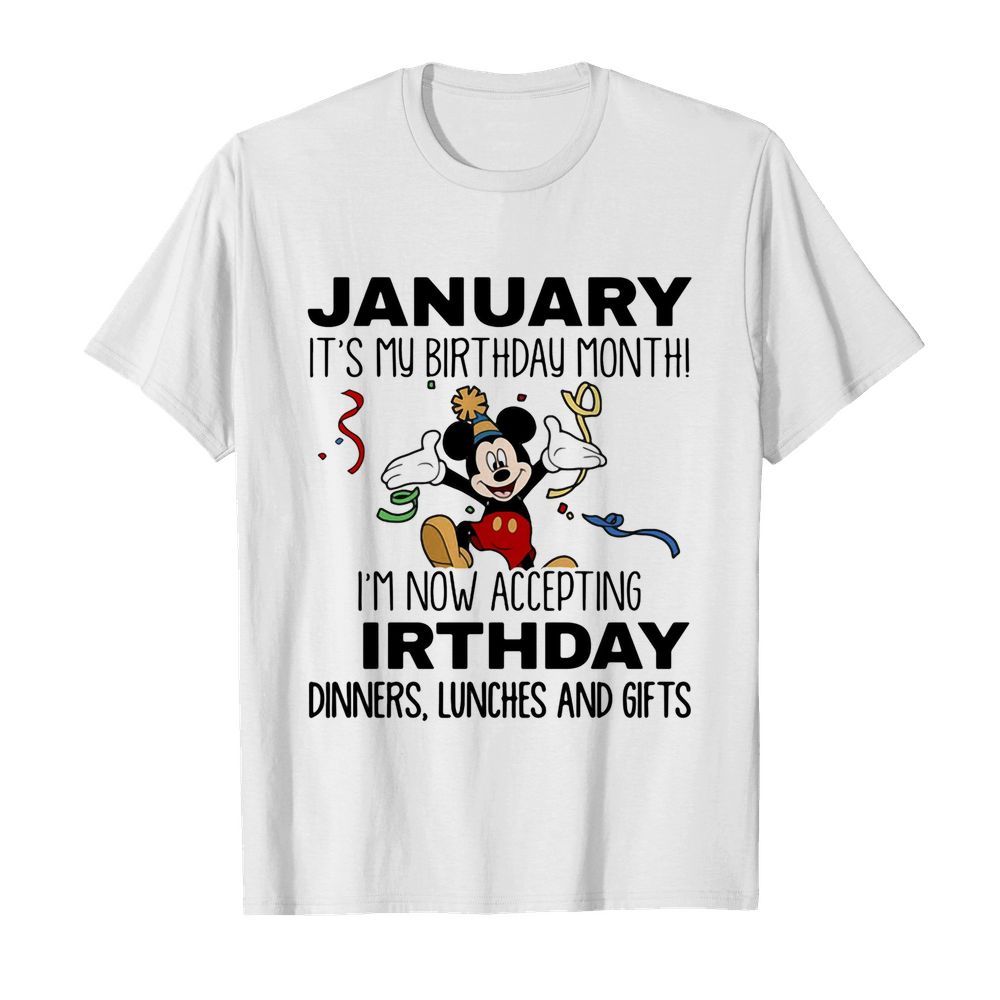 Disney mickey mouse january it’s my birthday month i’m now accepting birthday dinners lunches and gifts  Classic Men's T-shirt