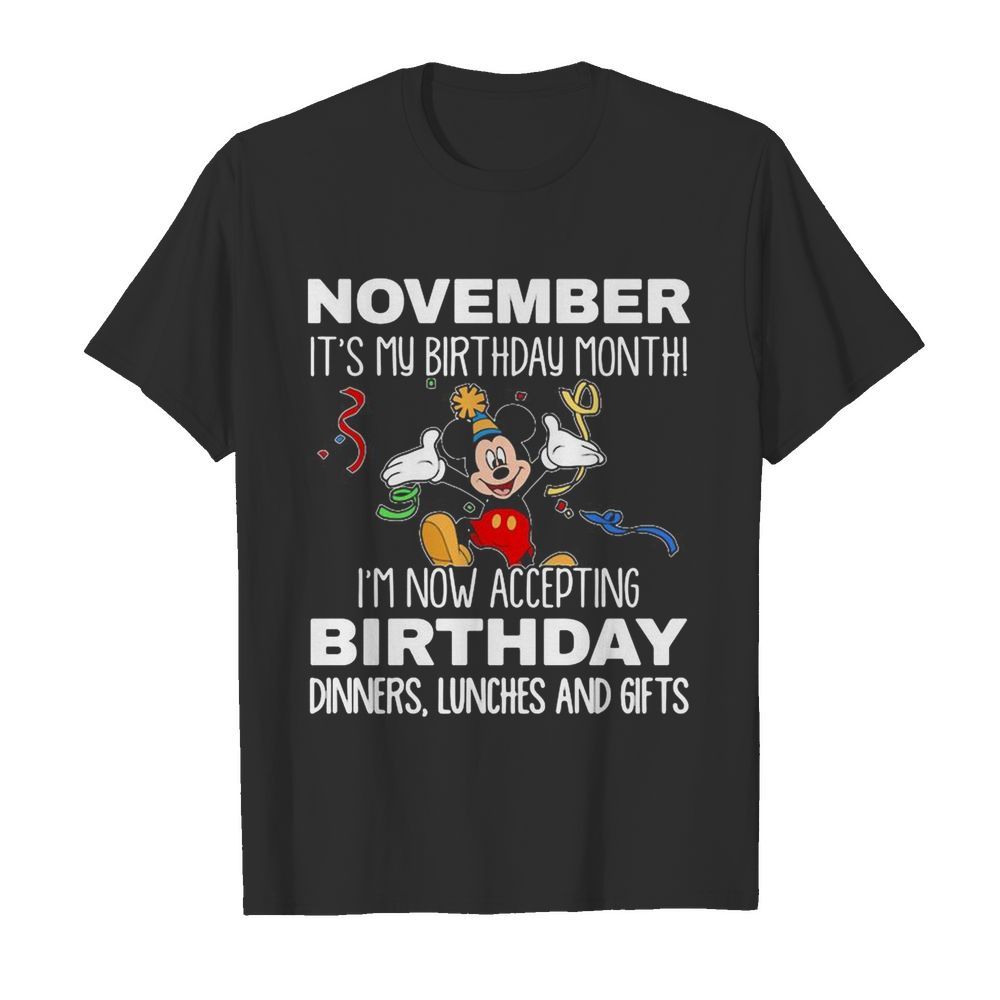 Disney mickey mouse november it’s my birthday month i’m now accepting birthday dinners lunches and gifts black shirt