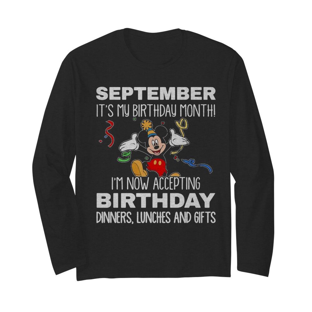 Disney mickey mouse september it’s my birthday month i’m now accepting birthday dinners lunches and gifts black  Long Sleeved T-shirt 