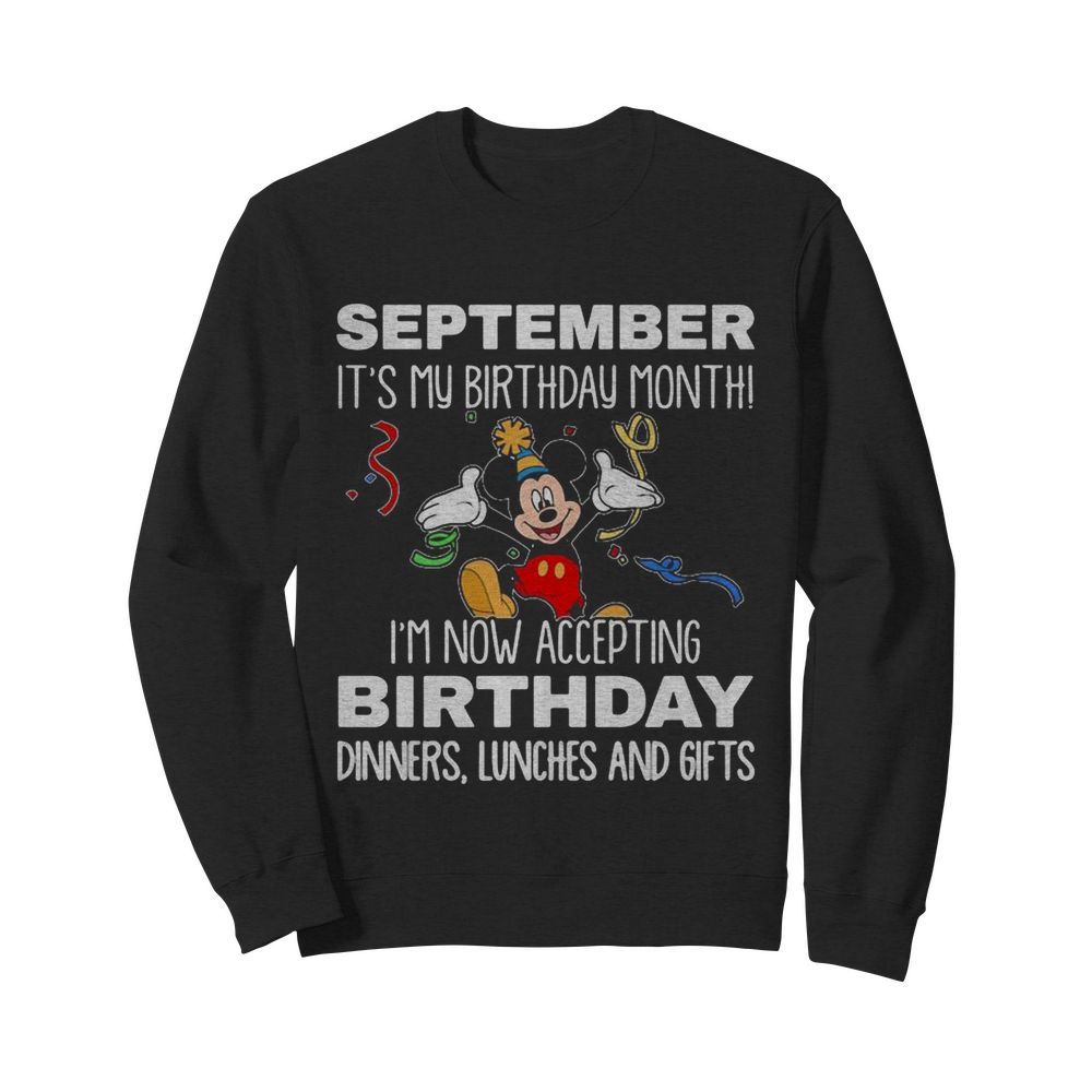 Disney mickey mouse september it’s my birthday month i’m now accepting birthday dinners lunches and gifts black  Unisex Sweatshirt