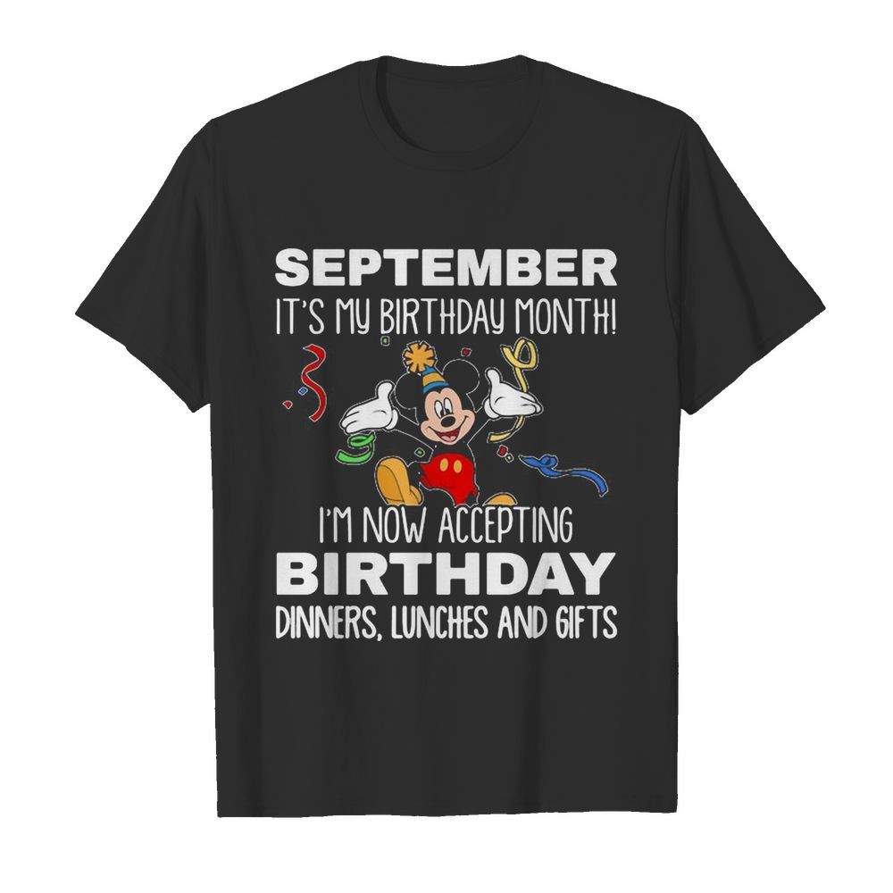 Disney mickey mouse september it’s my birthday month i’m now accepting birthday dinners lunches and gifts black  Classic Men's T-shirt