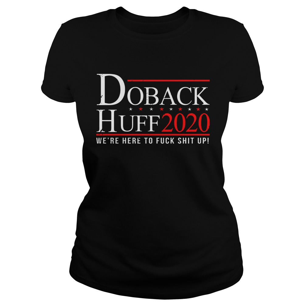 Doback Huff 2020 Were Here To Fuck Shit Up  Classic Ladies