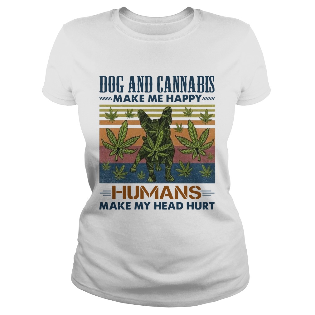 Dogs and cannabis make me happy humans make me head hurt vintage retro  Classic Ladies