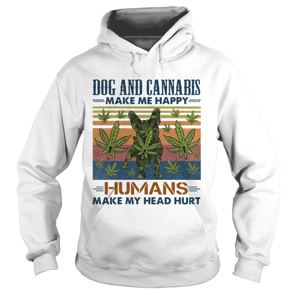 Dogs and cannabis make me happy humans make me head hurt vintage retro  Hoodie