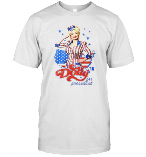 Dolly Parton For President America 4Th Of July Independence Day T-Shirt Classic Men's T-shirt