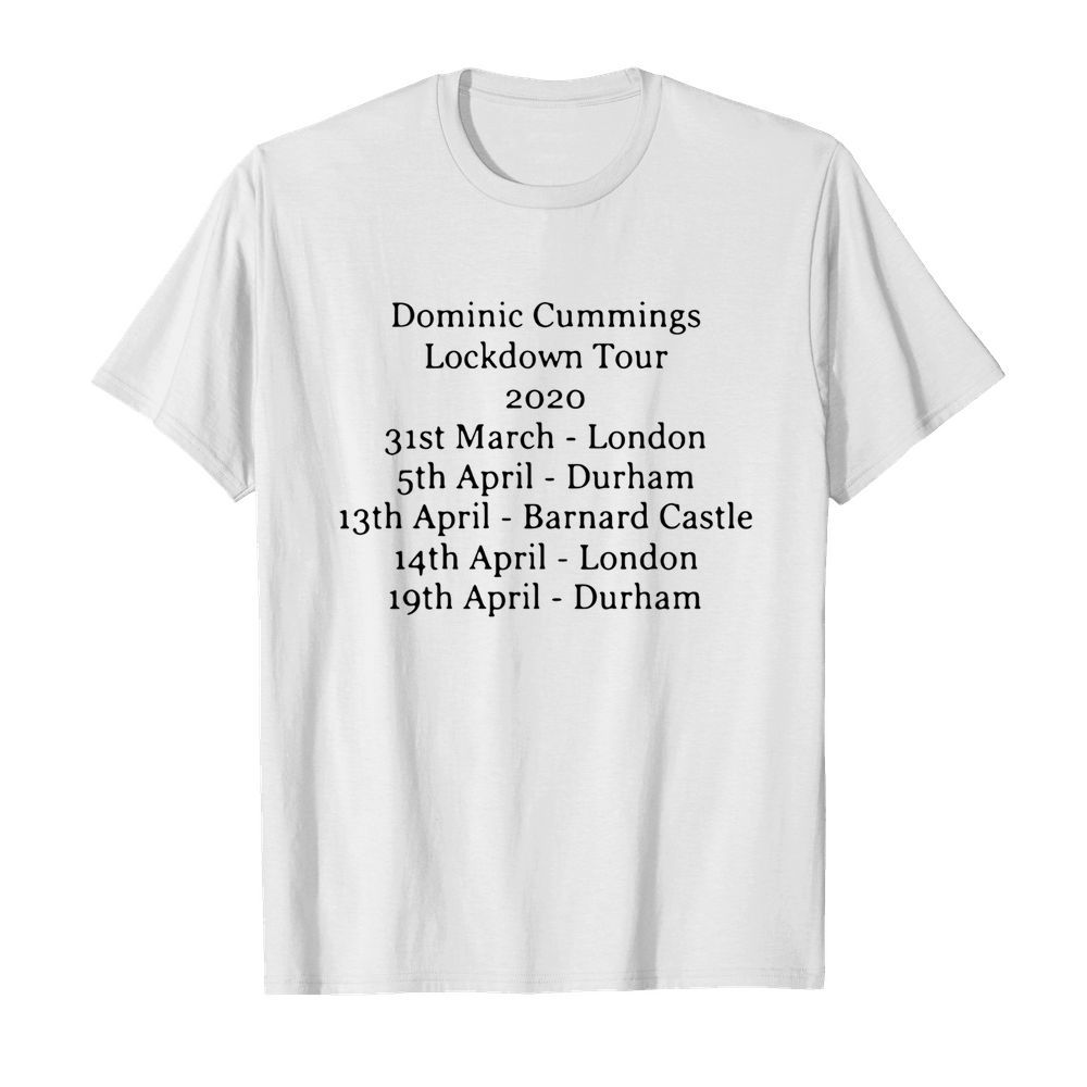 Dominic Cummings Lockdown Tour 2020 31st March London 5th April Durham shirt