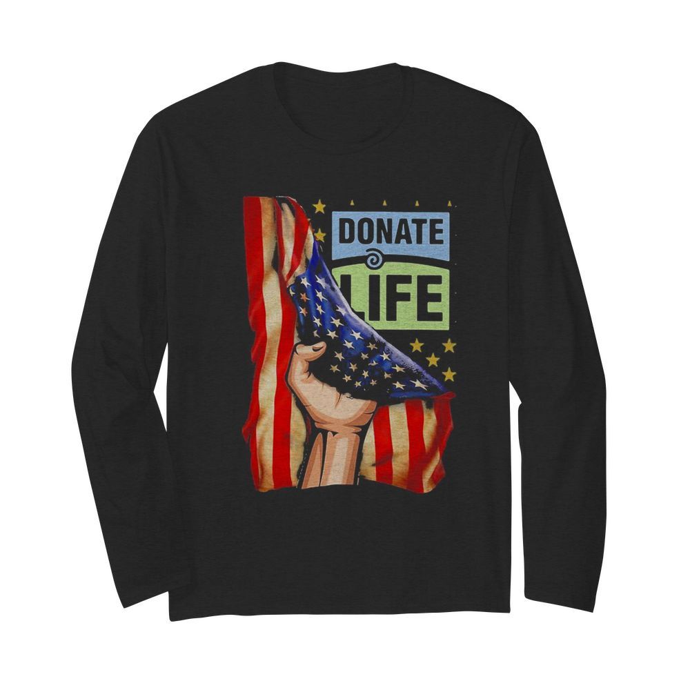 Donate life american flag independence day  Long Sleeved T-shirt 