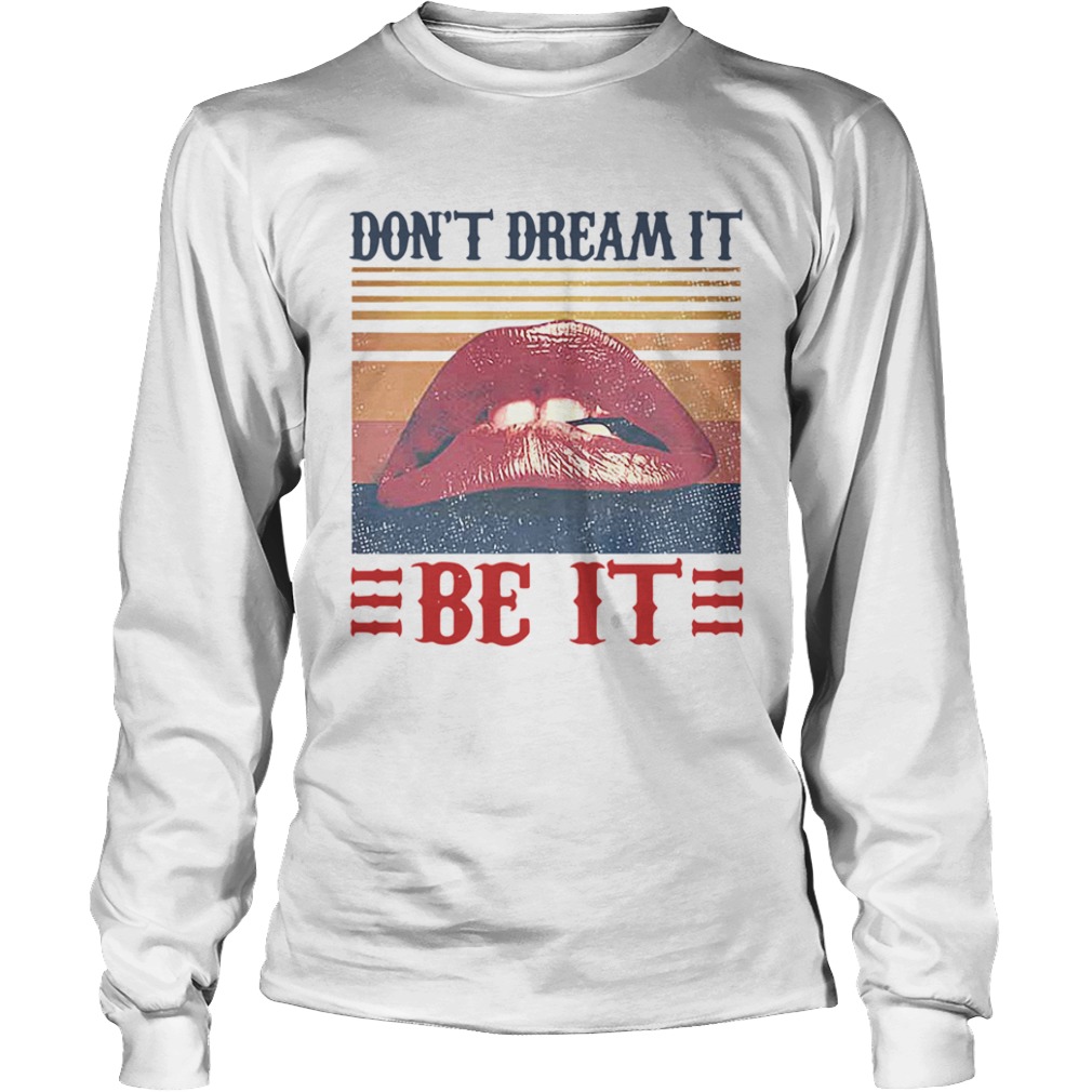 Dont Dream It Be It Vintage  Long Sleeve