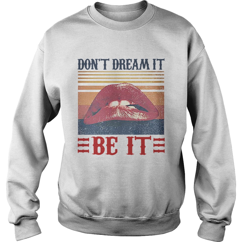 Dont Dream It Be It Vintage  Sweatshirt