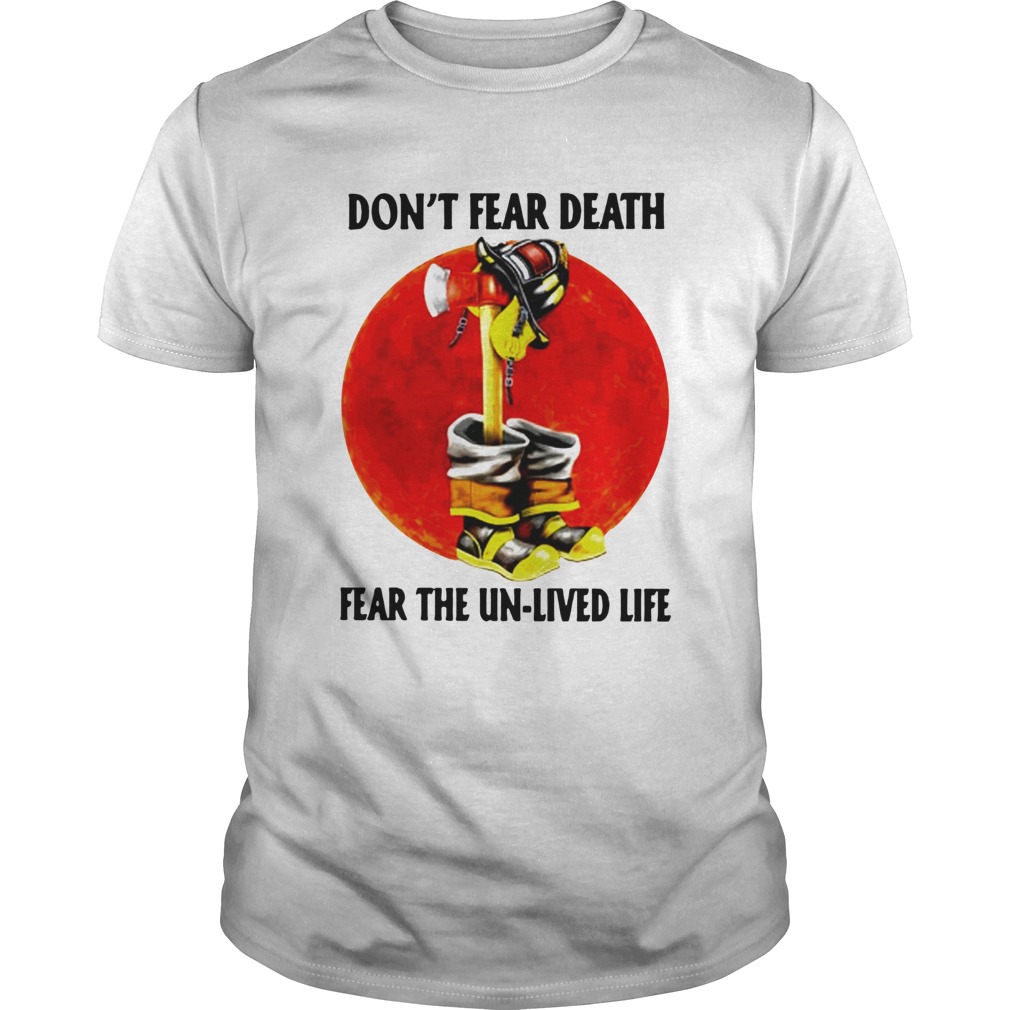 Dont Fear Death Fear The Unlived Life  Unisex