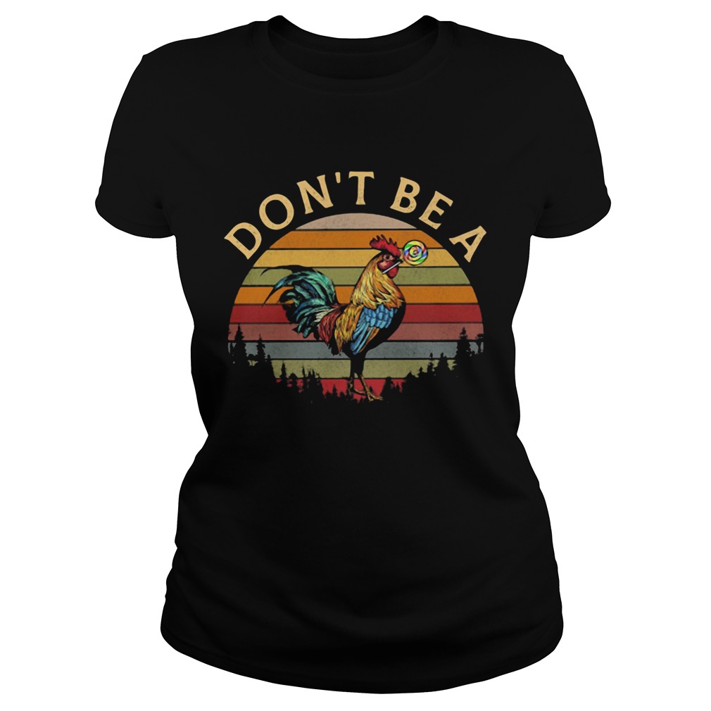 Dont be a chicken vintage retro  Classic Ladies