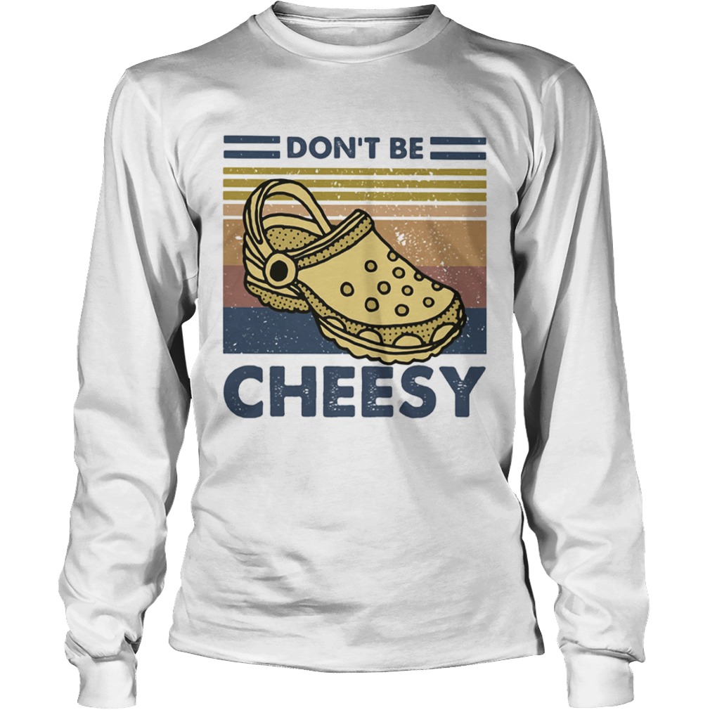 Dont be cheesy crocs vintage retro  Long Sleeve