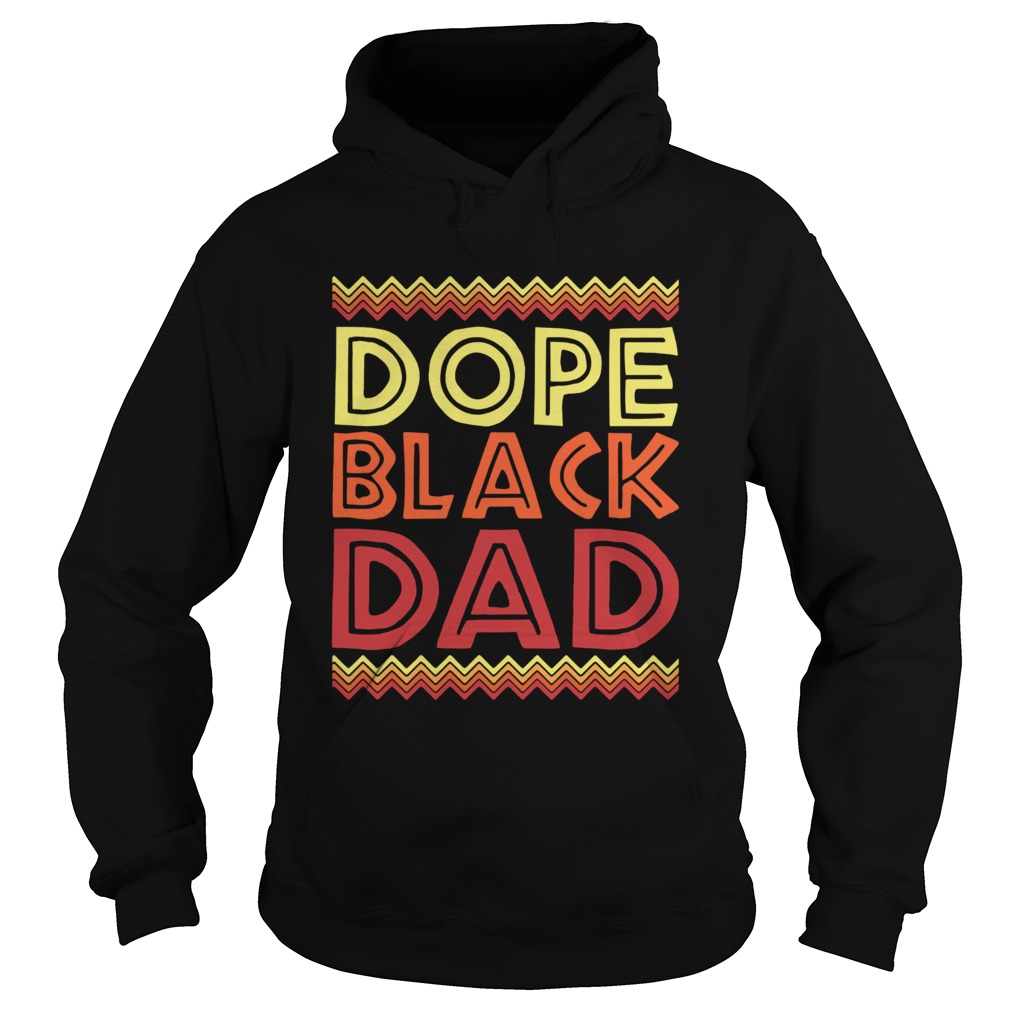 Dope Black Dad Black Fathers Day  Hoodie