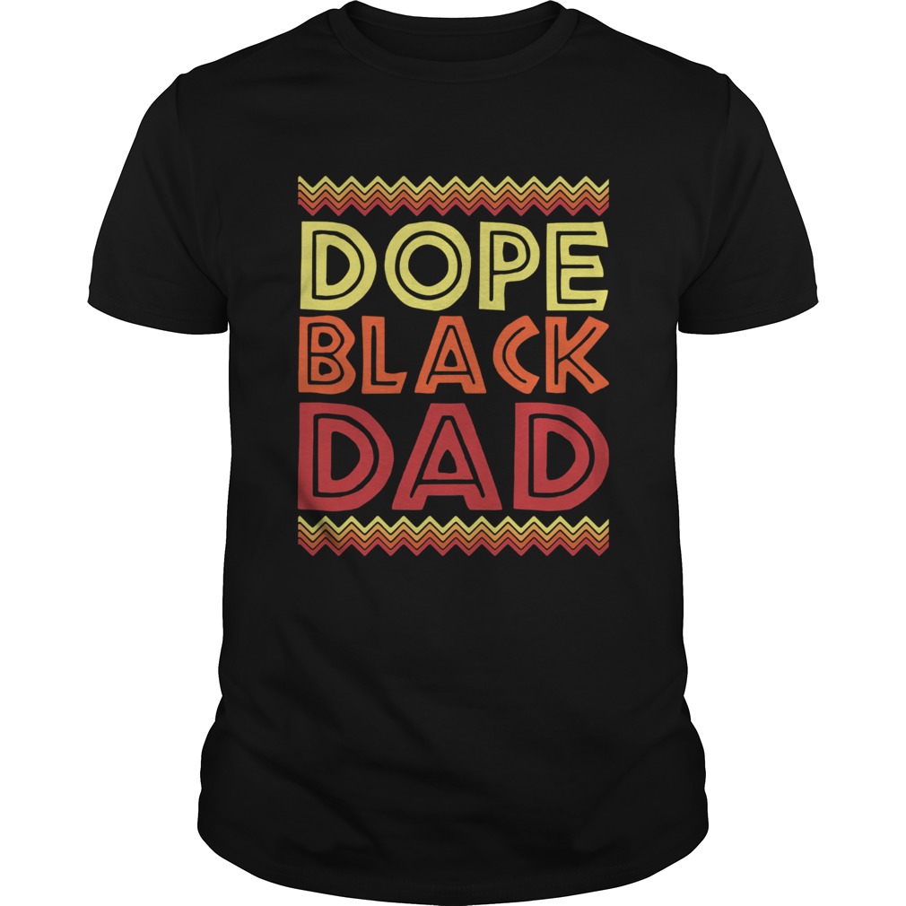 Dope Black Dad Black Fathers Day  Unisex