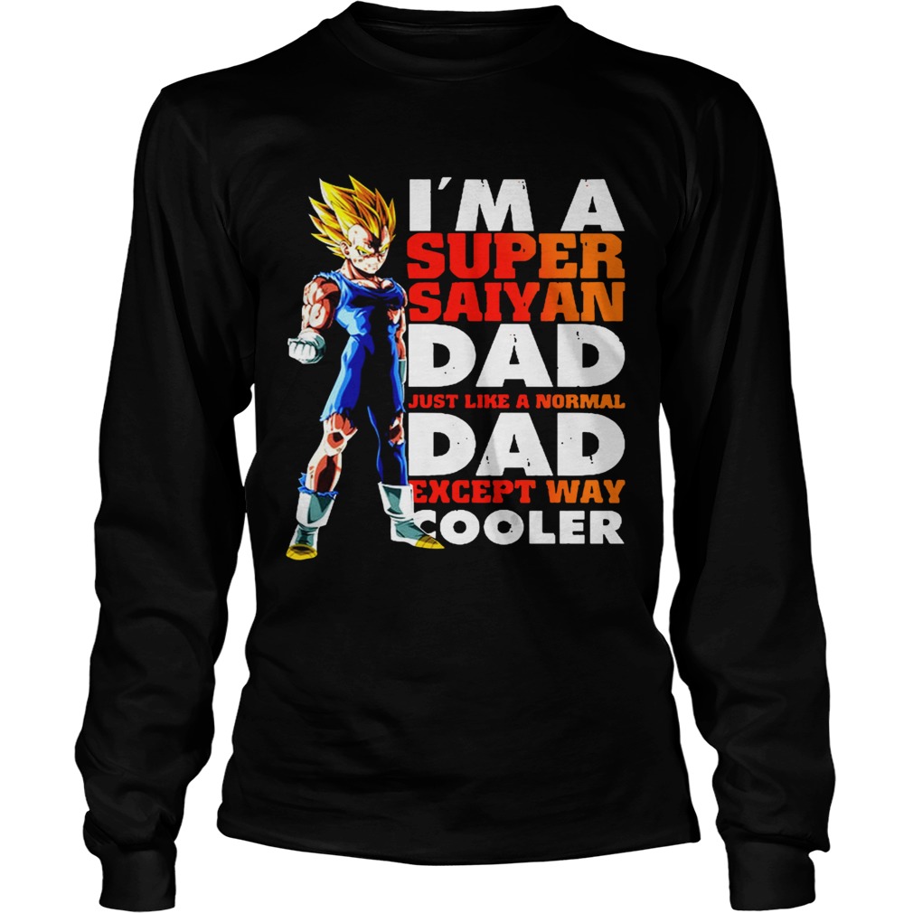 Dragon Ball Im A Super Saiyan Dad Just Like A Normal Dad  Long Sleeve