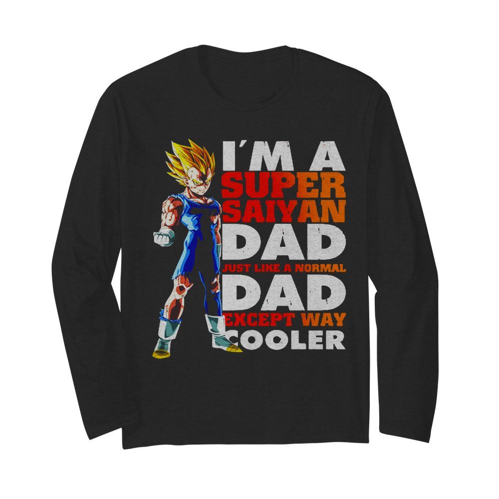 Dragon Ball I’m A Super Saiyan Dad Just Like A Normal Dad  Long Sleeved T-shirt 