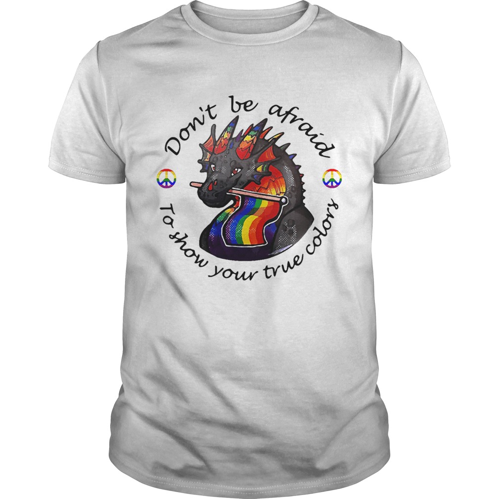 Dragon LGBT Dont Be Afraid To Show Your True Color shirt