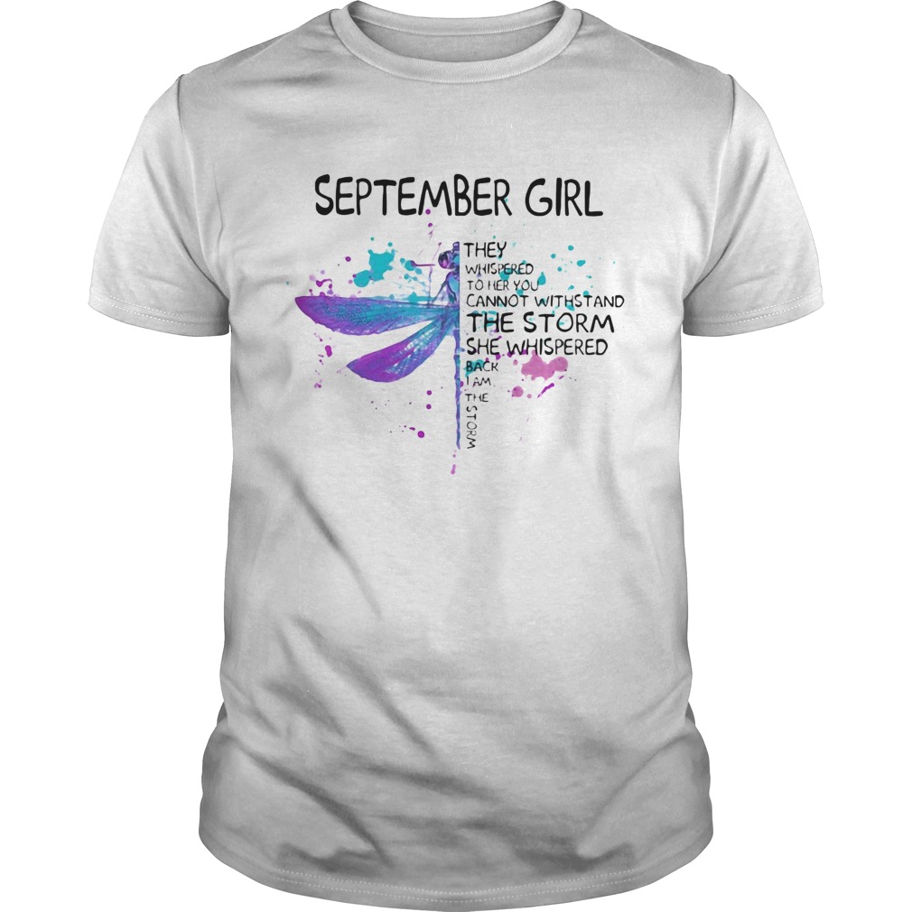 Dragonfly September girl they whispered to her you cannot withstand the storm  Unisex