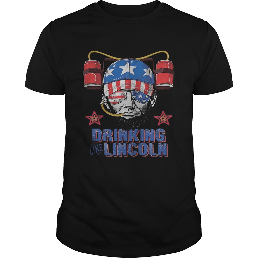 Drinking like abraham lincoln american flag independence day shirt