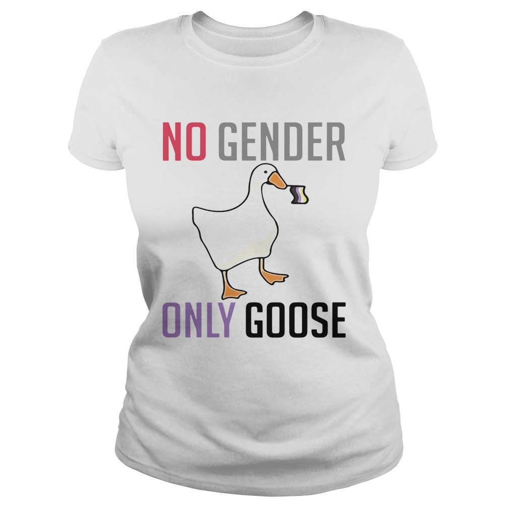 Duck No Gender Only Goose  Classic Ladies