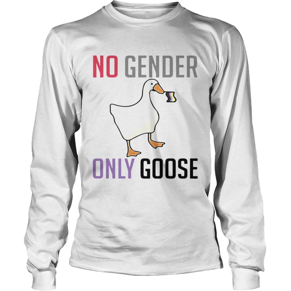 Duck No Gender Only Goose  Long Sleeve