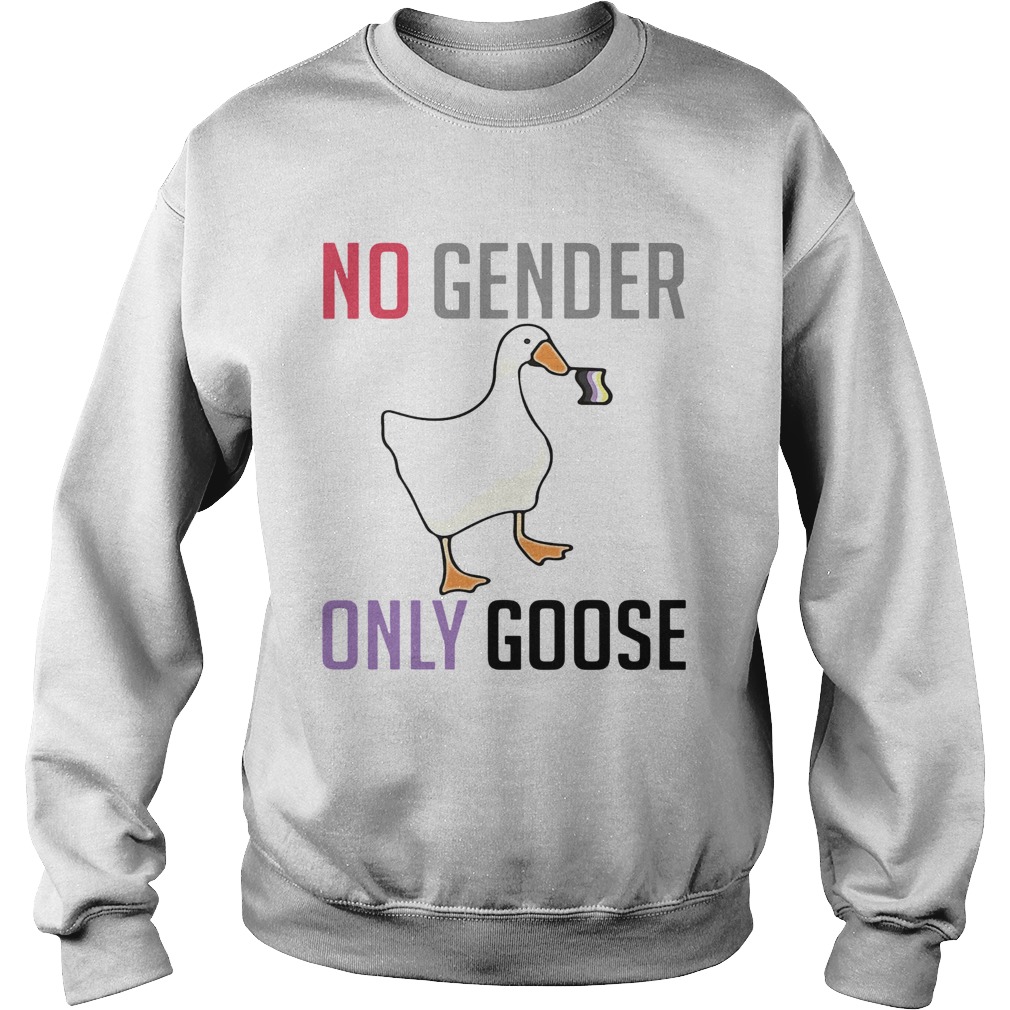 Duck No Gender Only Goose  Sweatshirt