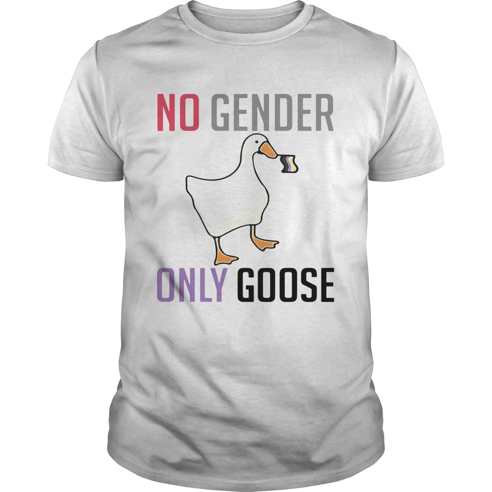 Duck No Gender Only Goose  Unisex