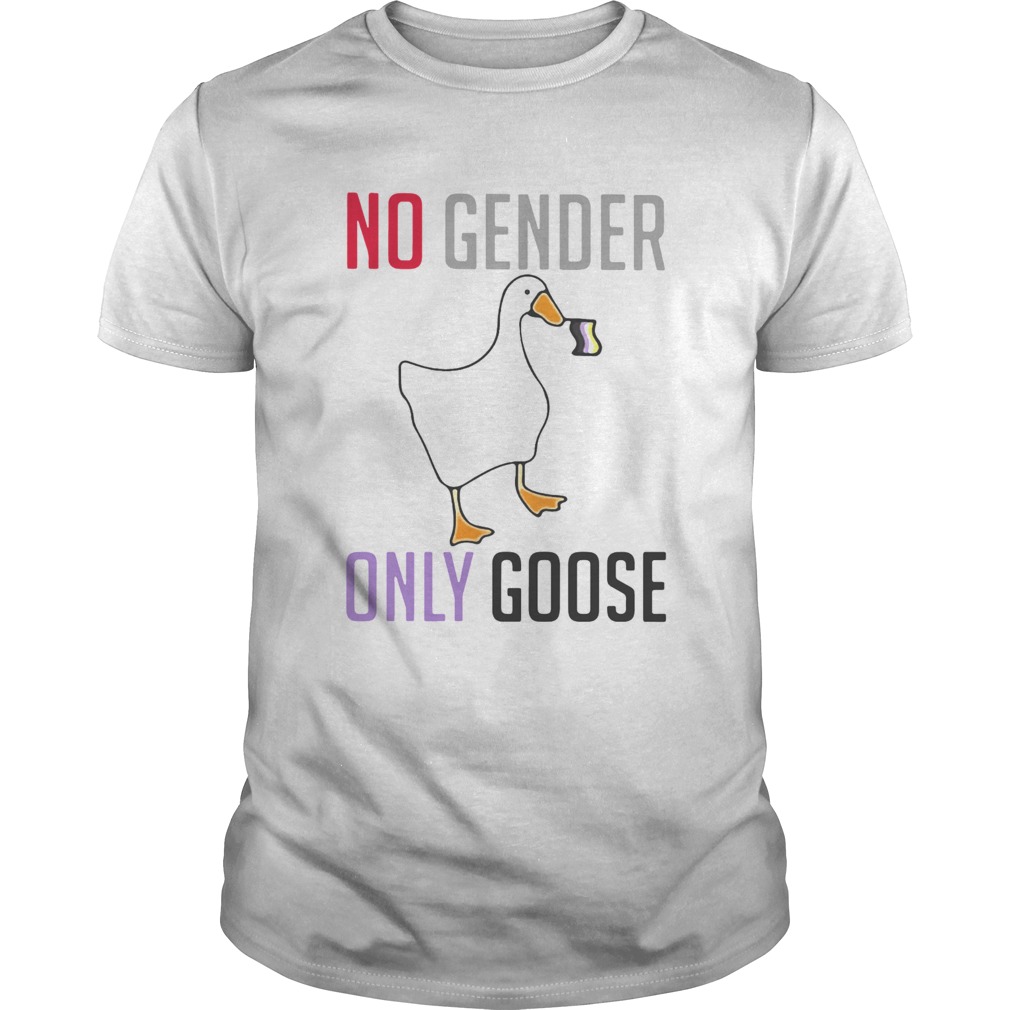 Duck No Gender Only Goose shirt