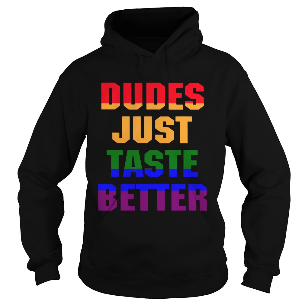 Dudes Just Taste Better LGBT  Hoodie