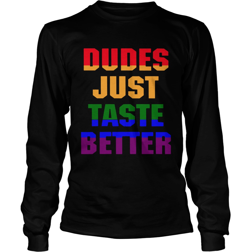 Dudes Just Taste Better LGBT  Long Sleeve