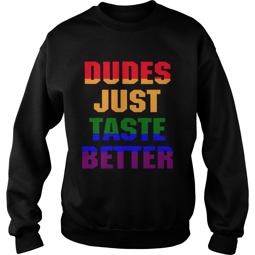 Dudes Just Taste Better LGBT  Sweatshirt