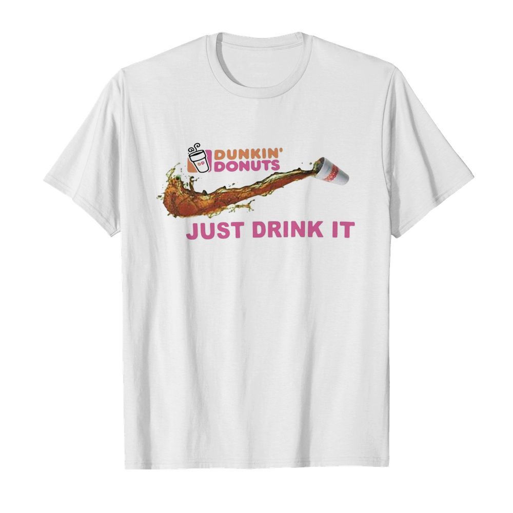 Dunkin’ Donuts Just Drink It shirt