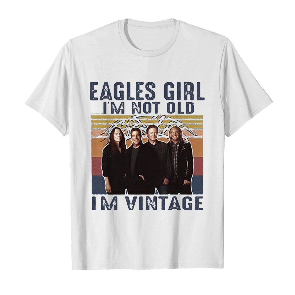 Eagles girl i’m not old i’m vintage retro shirt