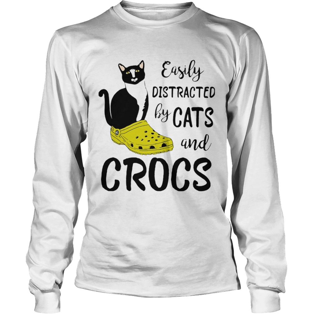 Easily distracted by cats and crocs  Long Sleeve